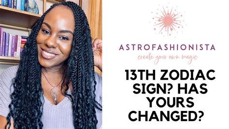 13th ZODIAC SIGN? HAS YOUR ZODIAC SIGN CHANGED?