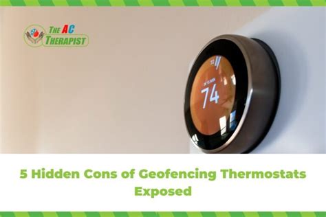 5 Hidden Cons Of Geofencing Thermostats Exposed | Beware!