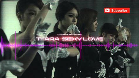 T Ara ♪ Sexy Love Remix Youtube