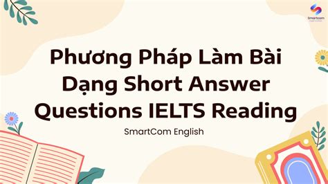 IELTS Reading Cách làm dạng bài Short Answer Questions