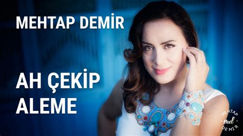 Mehtap Demir Uzun Hava Ah Çekip Aleme YouTube