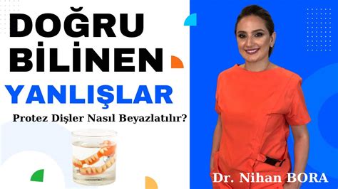 Dr Nihan Bora Di Protezleri Nas L Beyazlat L R Do Ru Bilinen