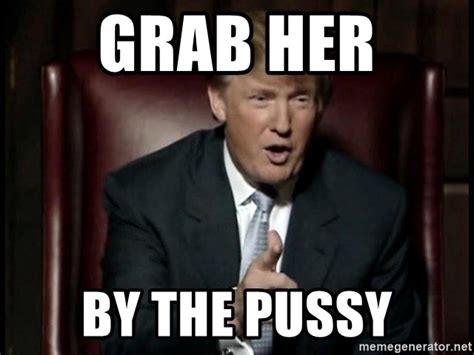 Grab Her By The Pussy Donald Trump Meme Generator