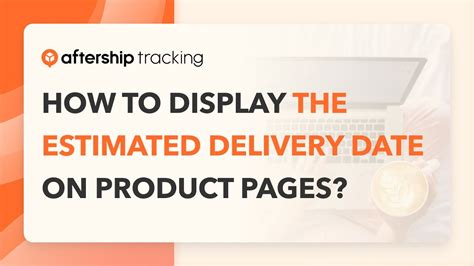 AfterShip How To Display The Estimated Delivery Date On Product Pages