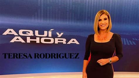 TERESA RODRIGUEZ DICE ADIÓS AL PROGRAMA AQUÍ Y AHORA DE UNIVISIÓN