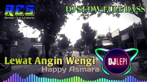 Happy Asmara Lewat Angin Wengi DJ SLOW BASS COVER DJ LEPI YouTube