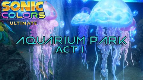 Sonic Colors Ultimate Aquarium Park Act Youtube