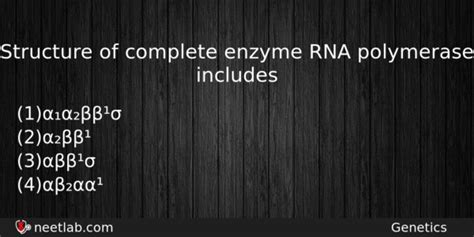 Structure of complete enzyme RNA polymerase includes - NEETLab