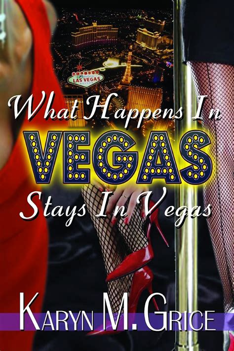 What Happens In Vegas Stays In Vegas Karyn M Grice 9780982022122