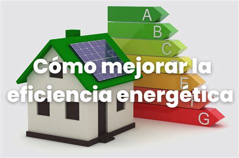 Cómo Mejorar La Eficiencia Energética Sacosa