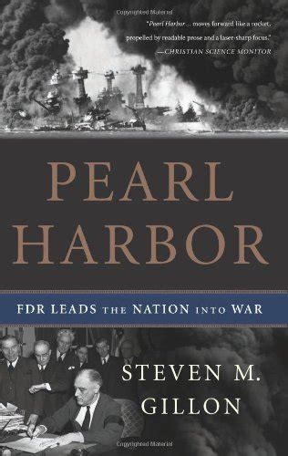 Pearl Harbor FDR Leads The Nation Into War Gillon Steven M