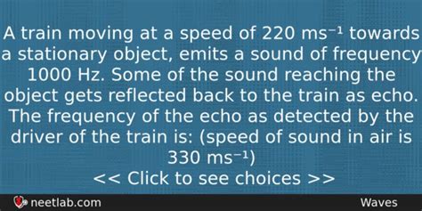 A train moving at a speed of 220 ms¹ towards a stationary object NEETLab