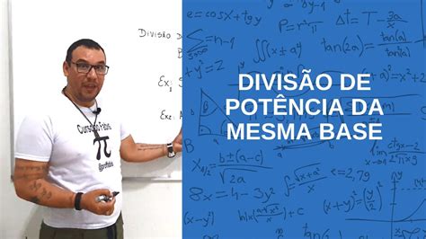 DivisÃo De PotÊncia De Mesma Base Youtube