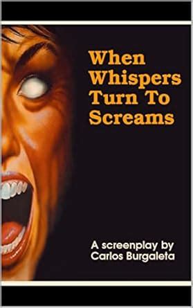 Amazon.com: When Whispers Turn to Screams eBook : Burgaleta, Carlos ...