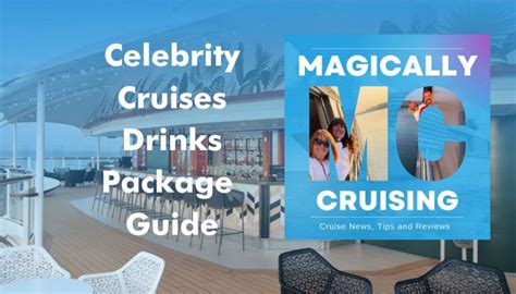 Guide To Celebrity Cruises Drinks Packages Magically Cruising Podcast Magical Traveller