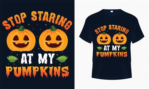 Stop Staring At My Pumpkins Funny Halloween T Shirt Design Vector