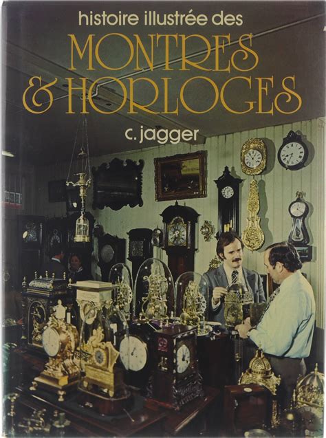 Histoire Illustr E Des Montres Horloges Hardcover Jagger C