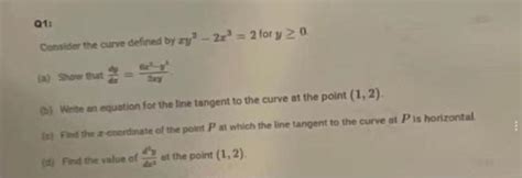 Solved Q1 Censider The Curve Defined By Xy2−2x32 For Y≥0