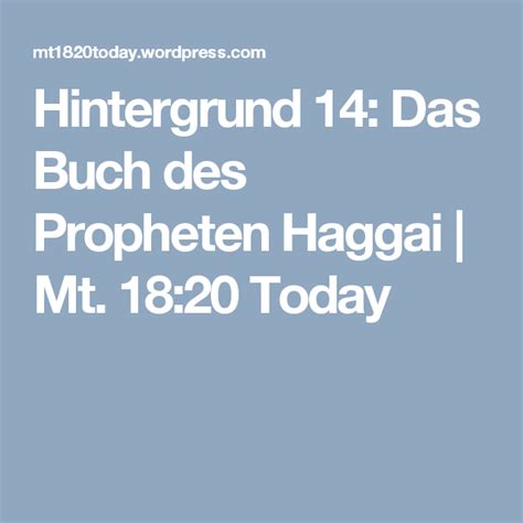 Hintergrund 14 Das Buch Des Propheten Haggai Mt 18 20 Today Ios