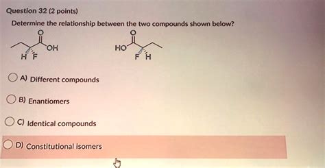 Solved Question 32 2 Points Determine The Relationship Between The Two Compounds Shown Below