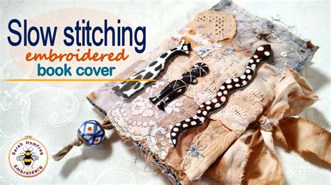 Turn Your Slow Stitching Embroideries Into An Easy To Make Book Cover