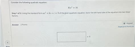 Solved Consider The Following Quadratic Equation 81x2 16step