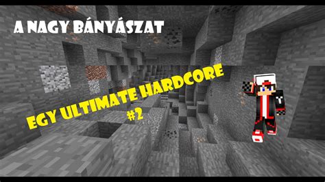 Minecraft Egy Ultimate Hardcore 2 A nagy bányászat YouTube