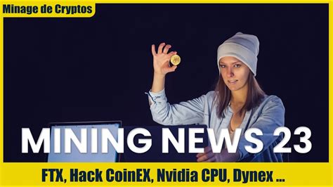 MINING NEWS 23 CPU Nvidia FTX KASPA CoinEx Dynex Et Pleins De