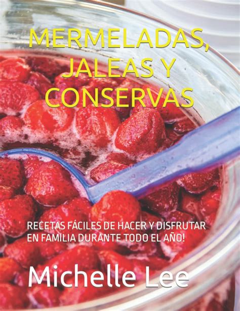 Buy MERMELADAS JALEAS Y CONSERVAS RECETAS FÁCILES DE HACER Y