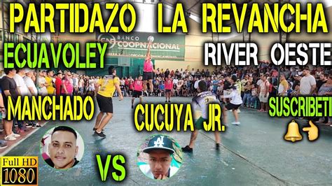 ECUAVOLEY PARTIDAZO MANCHADO VS CUCUYA JR FULL ACCION EN EL RIVER