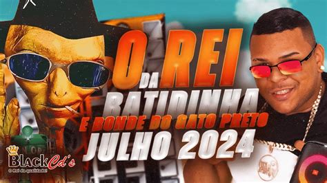 REI DA BATIDINHA E BONDE DO GATO PRETO 2024 CD JULHO GRAVE PRA