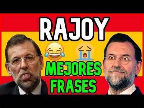 Mariano Rajoy Mejores Momentos Y Frases El Mayor Personaje Made In