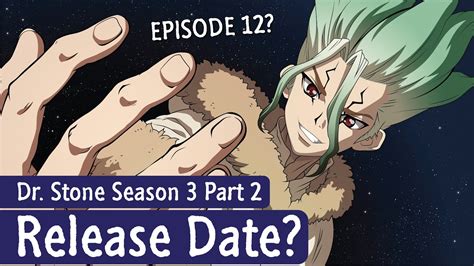 Dr Stone Season 3 Part 2 Release Date Episode 12 Update And More