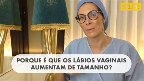 Por que é que os lábios vaginais aumentam de tamanho Selfie TVI Player