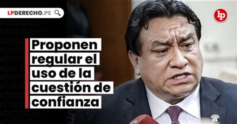 Proponen regular el uso de la cuestión de confianza LP