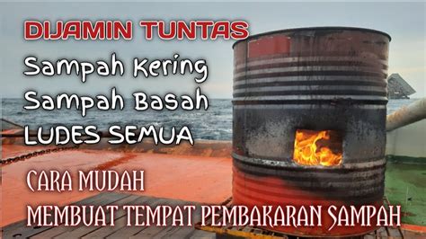 KREATIF Cara Mudah Membuat Tempat Pembakaran Sampah Dari Drum Bekas