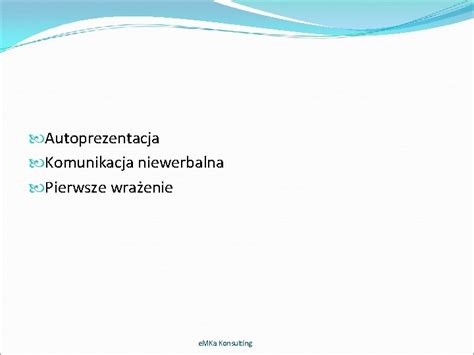 Autoprezentacja E MKa Konsulting Autoprezentacja Komunikacja