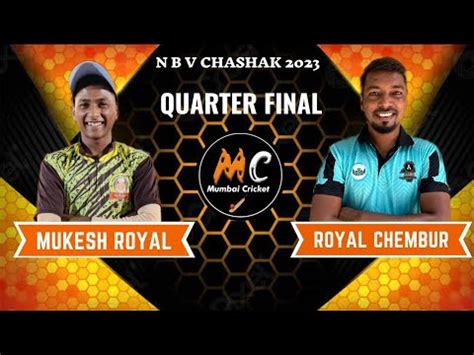 Royal Chembur Vs Mukesh Royal Quarter Final Match Must Watch Nbv