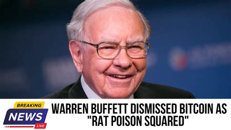 Warren Buffett Dismissed Bitcoin As Rat Poison Squared Youtube