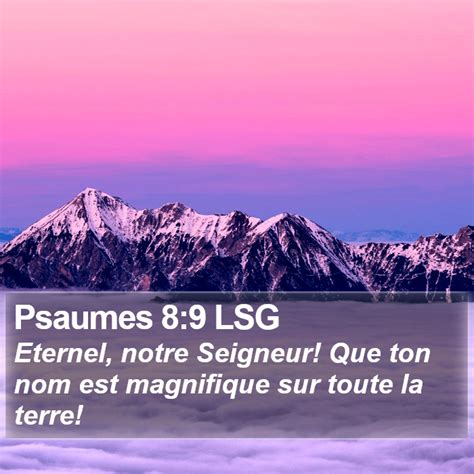 Psaumes 8 9 LSG Eternel Notre Seigneur Que Ton Nom Est