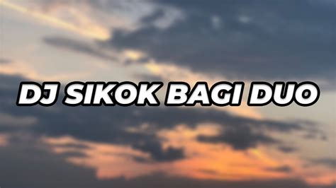 Dj Sikok Bagi Duo Dj Tiktok Terbaru 2022 Youtube