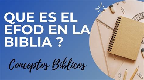 QUE SIGNIFICA LA PALABRA EFOD EN LA BIBLIA Conceptos Y Terminos