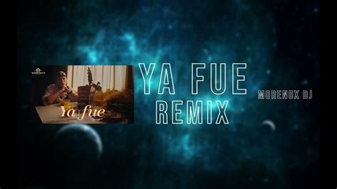 Ya Fue Peipper Remix Morenox Dj Youtube