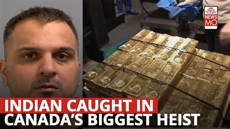 Indian Origin Man Arrested In Biggest Ever Gold Heist In Canada India