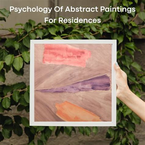 The Psychology Of Abstract Paintings For Residences