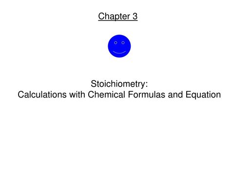 Ppt Stoichiometry Calculations With Chemical Formulas And Equation