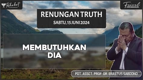 Membutuhkan Dia Renungan Truth Sabtu 15 Juni 2024 YouTube