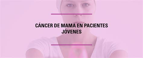 Cáncer de Mama en pacientes jóvenes GESFEM