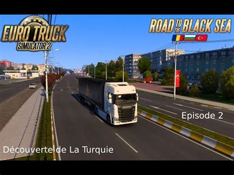 Découverte de La Turquie Sur Euro Truck Simulator 2 Episode 2 YouTube