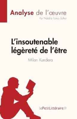 L Insoutenable L G Ret De L Tre De Milan Kundera Analyse De L Oeu